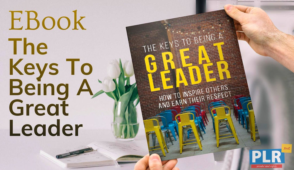 The Keys to Being a Great Leader