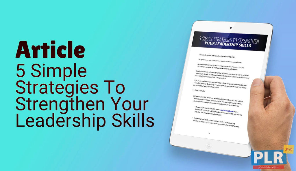 5 Simple Strategies To Strengthen Your Leadership Skills